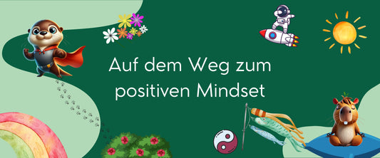 #1 - Auf dem Weg zum positiven Mindset